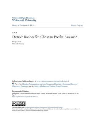 Dietrich Bonhoeffer: Christian. Pacifist. Assassin? Emily Larsen Whitworth University