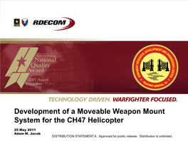 Development of a Moveable Weapon Mount System for the CH47 Helicopter