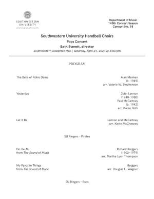 Southwestern University Handbell Choirs Pops Concert Beth Everett, Director Southwestern Academic Mall | Saturday, April 24, 2021 at 3:00 Pm