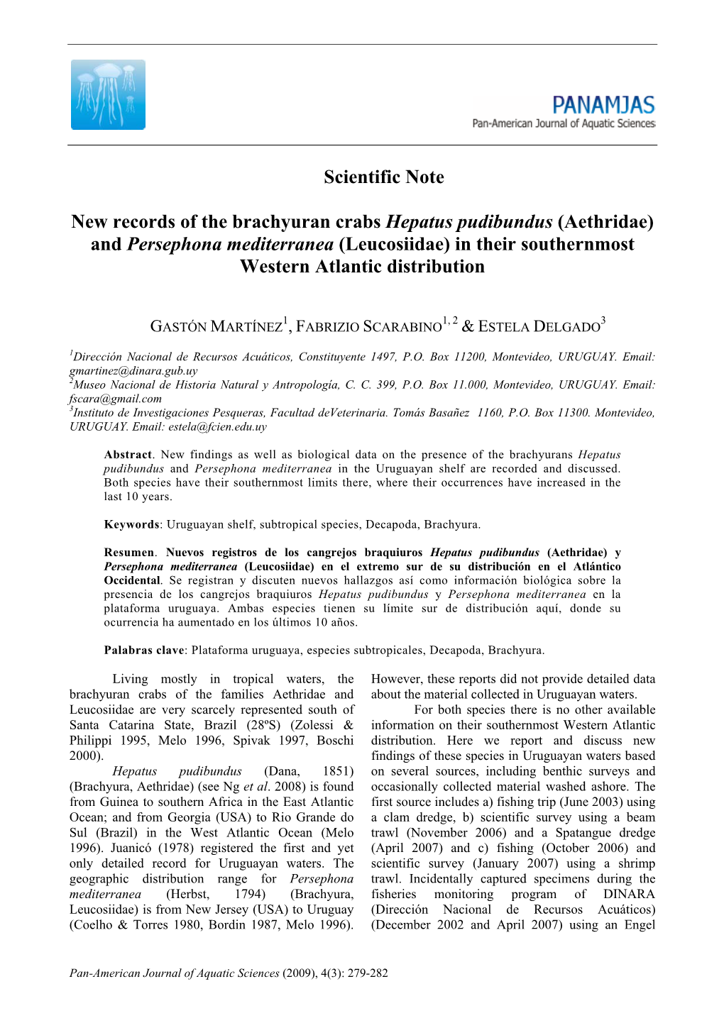 Scientific Note New Records of the Brachyuran Crabs Hepatus Pudibundus (Aethridae) and Persephona Mediterranea (Leucosiidae) In