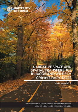 NADA KUJUNDŽIĆ: Narrative Space and Spatial Transference in Jacob and Wilhelm Grimmʼs Fairy Tales Doctoral Dissertation, 270 Pp