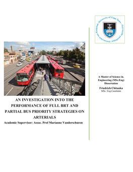 AN INVESTIGATION INTO the PERFORMANCE of FULL BRT and PARTIAL BUS PRIORITY STRATEGIES on Arterialsuniversity of Cape Town Academic Supervisor: Assoc