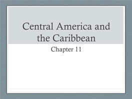 Central America and the Caribbean Chapter 11 Central America