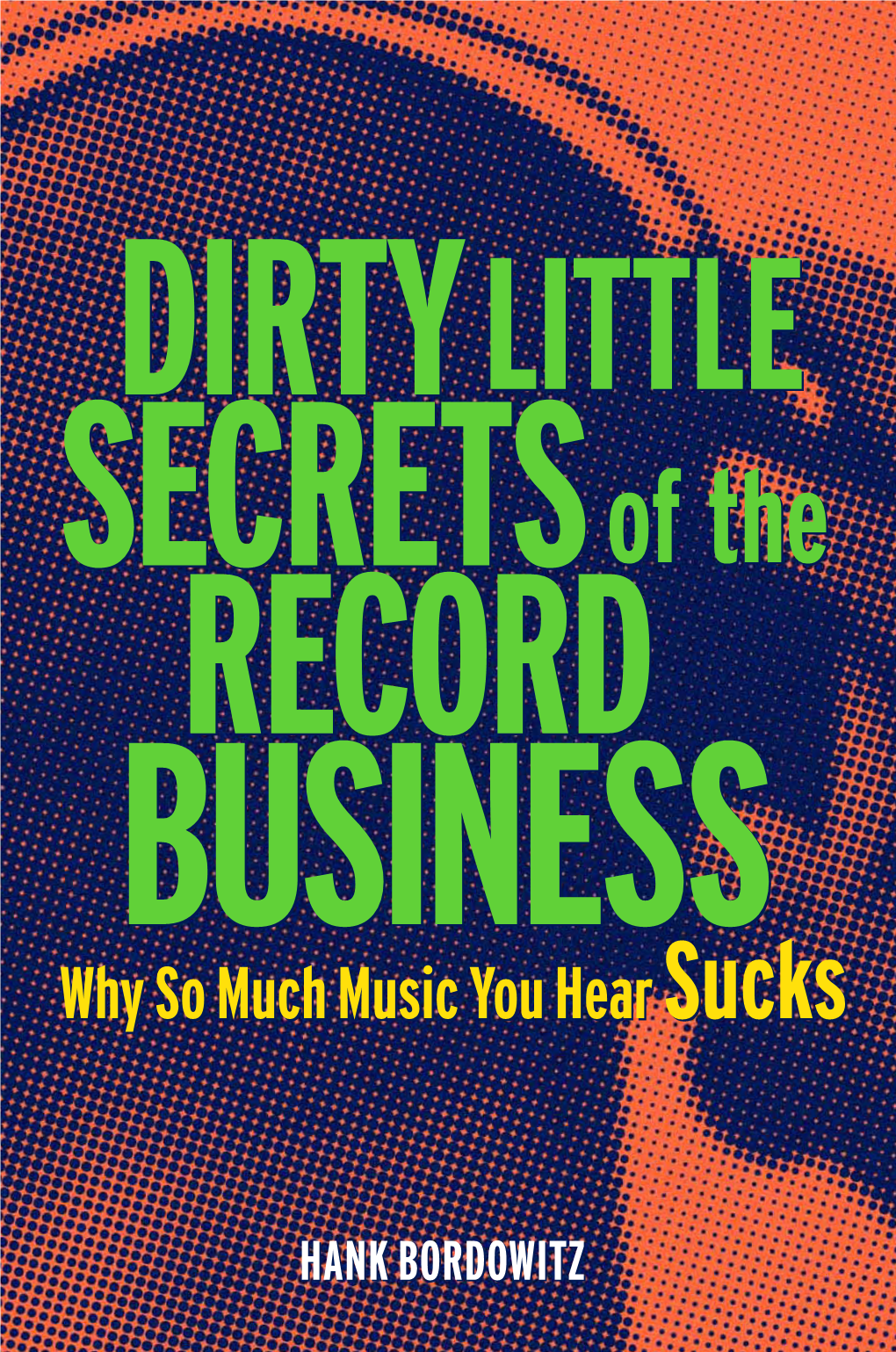 DIRTY LITTLE SECRETS of the RECORD BUSINESS