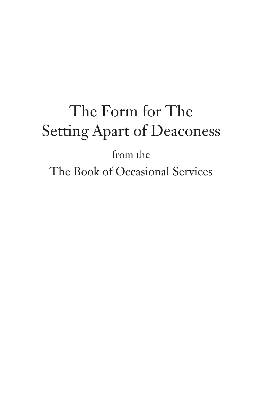 The Form for the Setting Apart of Deaconess