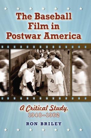 The Baseball Film in Postwar America ALSO by RON BRILEY and from MCFARLAND