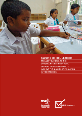Valuing School Leaders an Investigation Into the Constraints Facing School Leaders in Their Efforts to Improve the Quality of Education in the Maldives Welcome to Vso