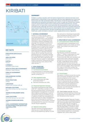 LOCAL GOVERNMENT SYSTEM in Kiribati COUNTRY PROFILE 2017–18 KIRIBATI SUMMARY Kiribati Is a Unitary Republic with Two Levels of Government, National and Local