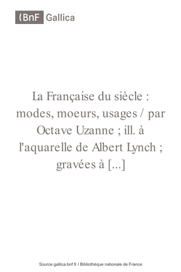 La Française Du Siècle : Modes, Moeurs, Usages / Par Octave Uzanne ; Ill