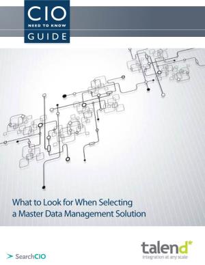 What to Look for When Selecting a Master Data Management Solution What to Look for When Selecting a Master Data Management Solution