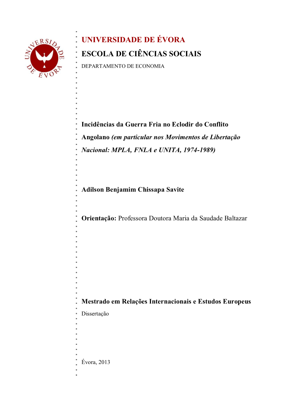 Incidências Da Guerra Fria No Eclodir Do Conflito Angolano (Em Particular Nos Movimentos De Libertação Nacional: MPLA, FNLA E UNITA, 1974-1989)