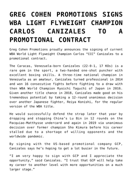 Greg Cohen Promotions Signs Wba Light Flyweight Champion Carlos Canizales to a Promotional Contract