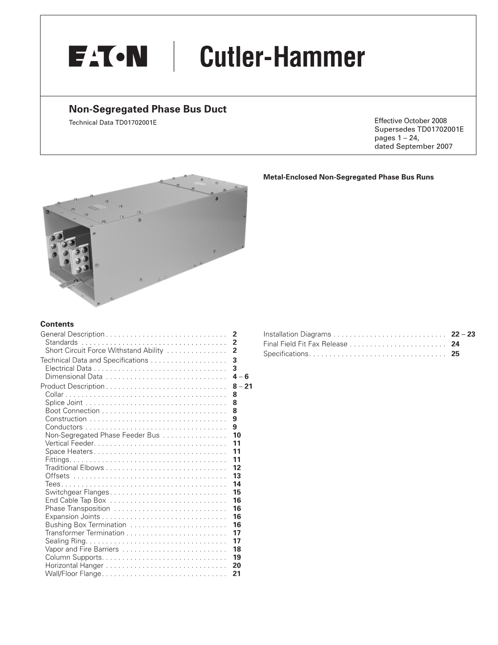 Non-Segregated Phase Bus Duct Technical Data TD01702001E Effective October 2008 Supersedes TD01702001E Pages 1 – 24, Dated September 2007