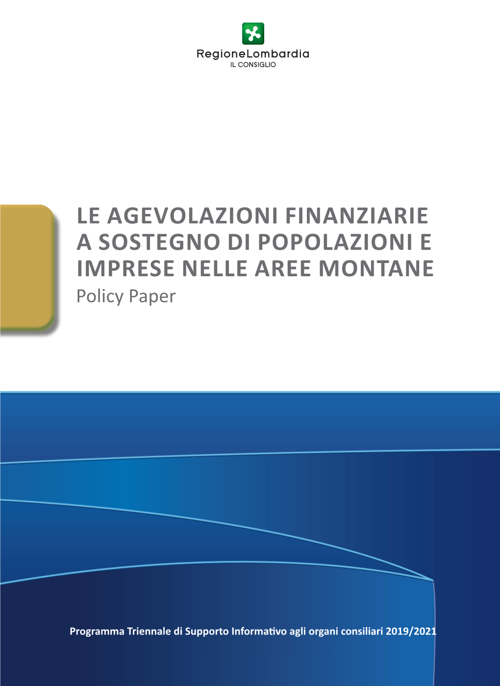 LE AGEVOLAZIONI FINANZIARIE a SOSTEGNO DI POPOLAZIONI E IMPRESE NELLE AREE MONTANE Policy Paper