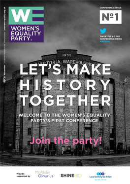 Let's Make History Together Welcome to the Women's Equality Party's First Conference