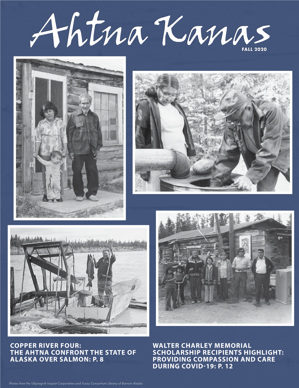 Copper River Four: the Ahtna Confront the State of Alaska Over Salmon: P. 8 Walter Charley Memorial Scholarship Recipients High