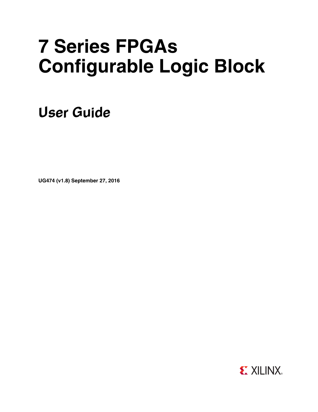 7 Series Fpgas Configurable Logic Block User Guide, Part of an Overall Set of Documentation on the 7 Series Fpgas, Is Available on the Xilinx.Com/Documentation