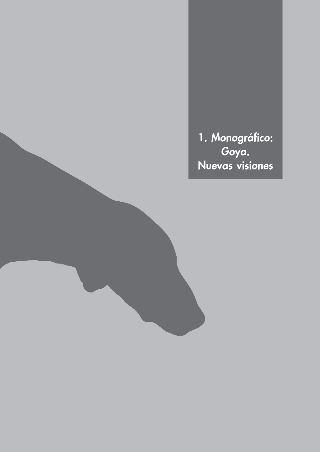 1. Monográfico: Goya. Nuevas Visiones