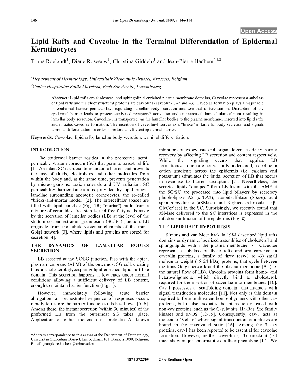 Lipid Rafts and Caveolae in the Terminal Differentiation of Epidermal Keratinocytes Truus Roelandt1, Diane Roseeuw1, Christina Giddelo1 and Jean-Pierre Hachem*,1,2