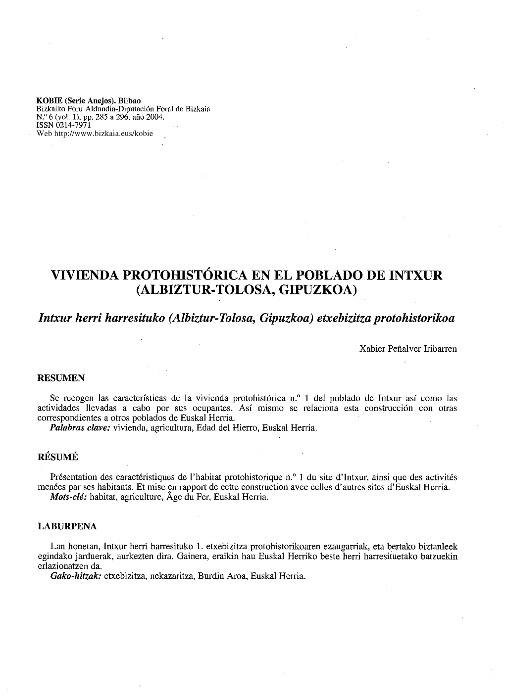 VIVIENDA PROTOHISTÓRICA EN EL POBLADO DE INTXUR (ALBIZTUR-TOLOSA, GIPUZKOA) Intxur Herri Harresituko (Albiztur-Tolosa, Gipuzkoa) Etxebizitza Protohistorikoa