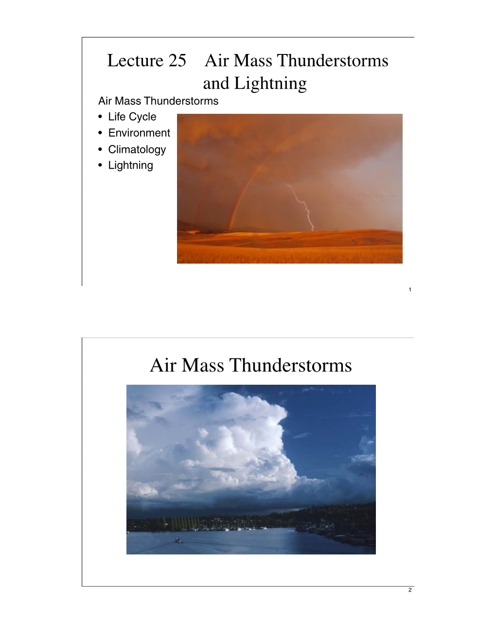 Air Mass Thunderstorms and Lightning Air Mass Thunderstorms • Life Cycle • Environment • Climatology • Lightning