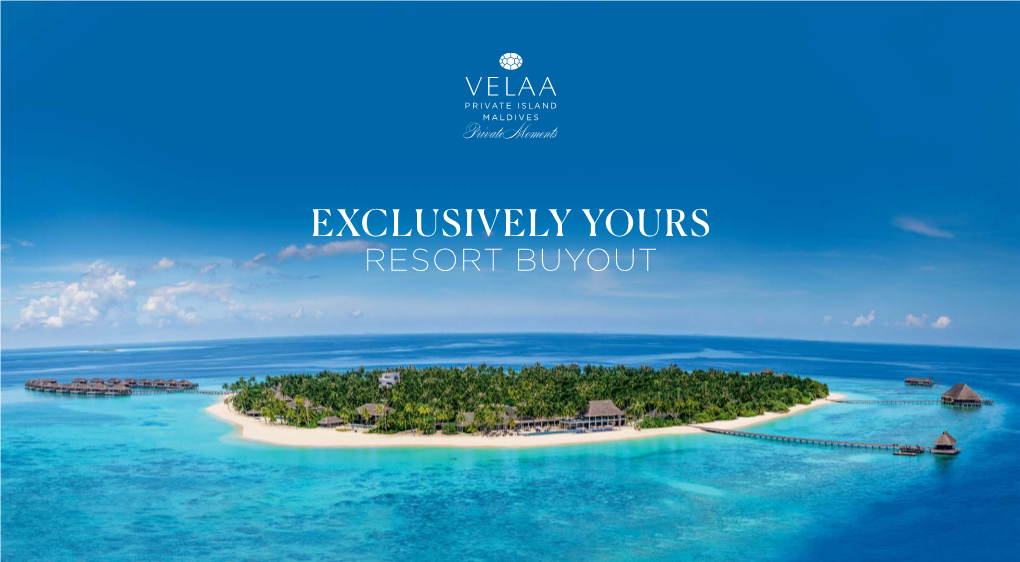 Resort Buyout Velaa Private Island, Exclusively Yours