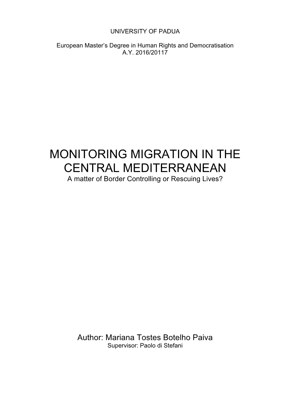 MONITORING MIGRATION in the CENTRAL MEDITERRANEAN a Matter of Border Controlling Or Rescuing Lives?