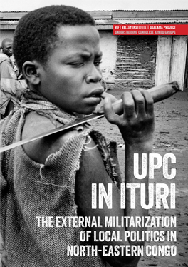 The External Militarization of Local Politics in North-Eastern Congo RIFT VALLEY INSTITUTE | USALAMA PROJECT