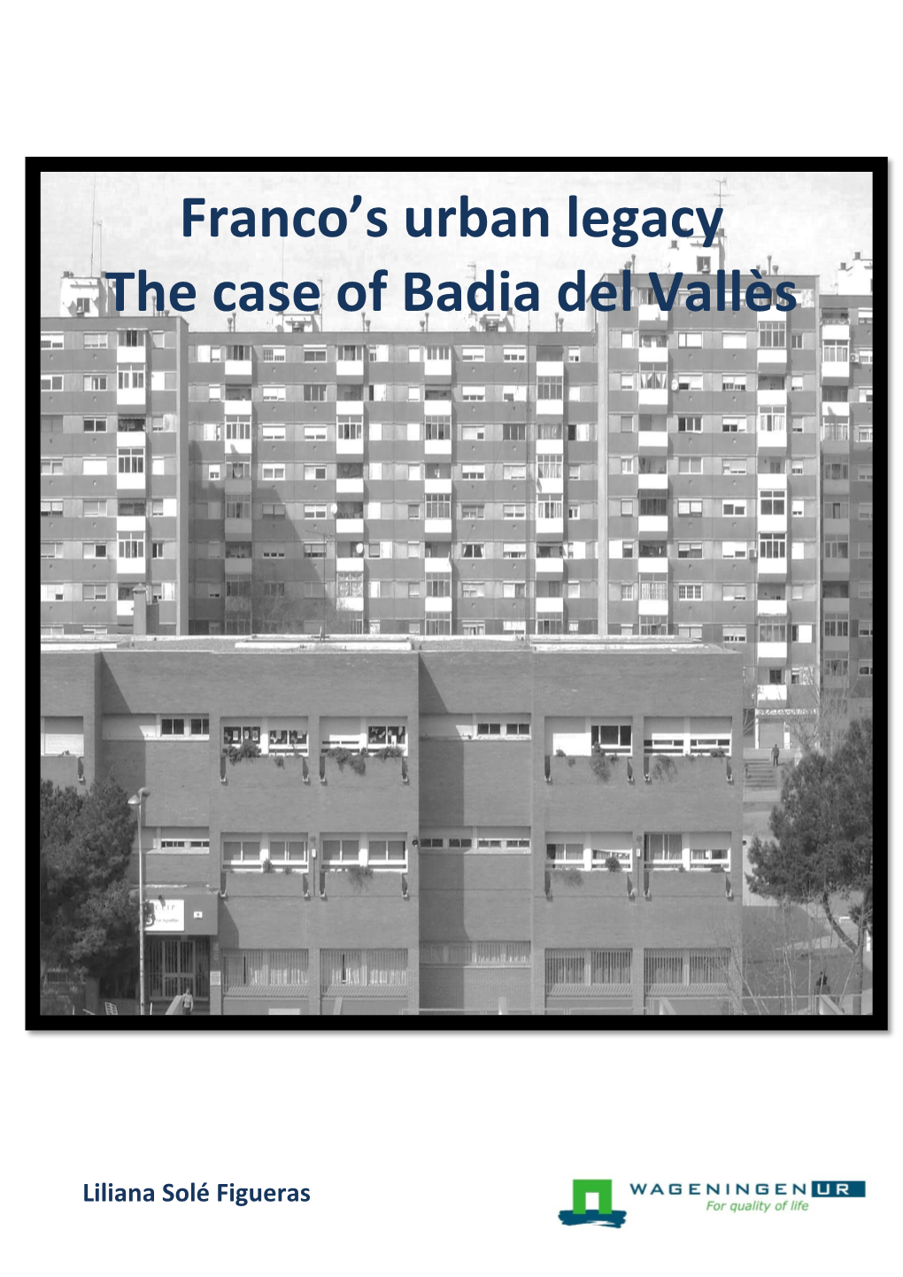 Franco's Urban Legacy. the Case of Badia Del Vallès