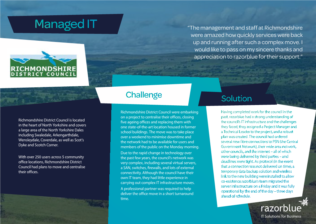 Managed IT “The Management and Staff at Richmondshire Were Amazed How Quickly Services Were Back up and Running After Such a Complex Move