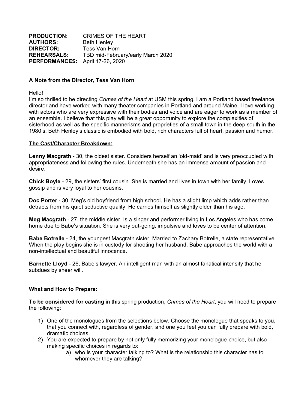 CRIMES of the HEART AUTHORS: Beth Henley DIRECTOR: Tess Van Horn REHEARSALS: TBD Mid-February/Early March 2020 PERFORMANCES: April 17-26, 2020