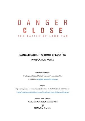 DANGER CLOSE: the Battle of Long Tan PRODUCTION NOTES