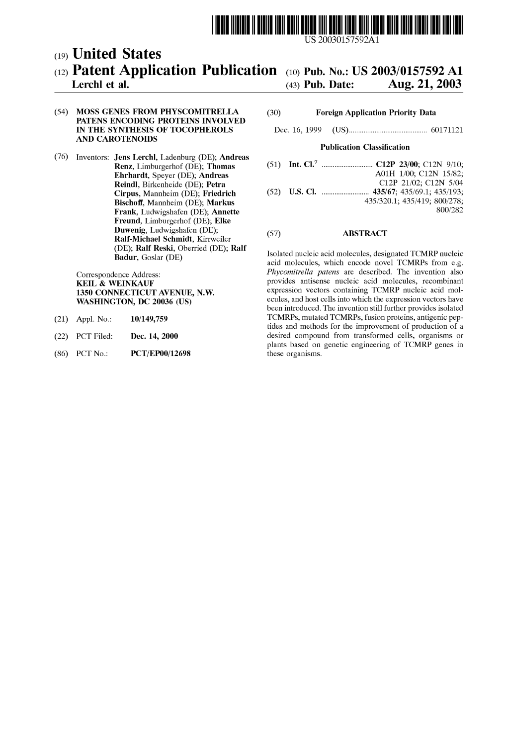 (12) Patent Application Publication (10) Pub. No.: US 2003/0157592 A1 Lerchl Et Al