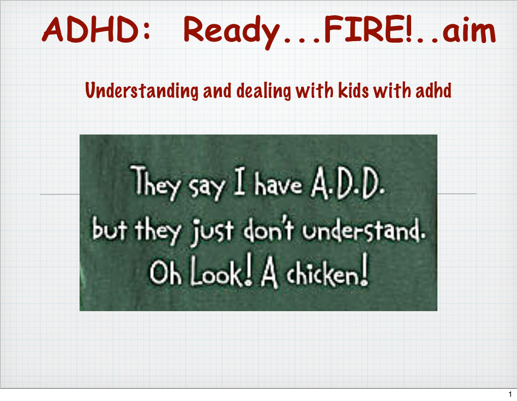 ADHD: Ready...FIRE!..Aim