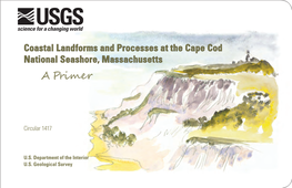 Coastal Landforms and Processes at the Cape Cod National Seashore, Massachusetts a Pri M E R