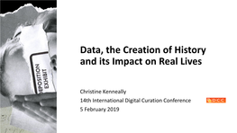 Data, the Creation of History and Its Impact on Real Lives