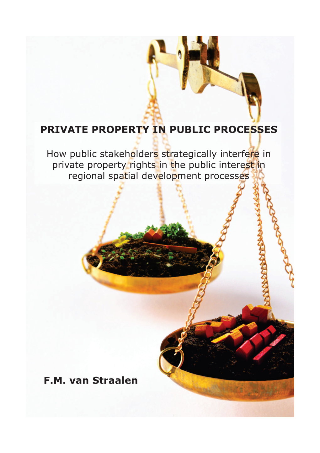 PRIVATE PROPERTY in PUBLIC PROCESSES F.M. Van Straalen