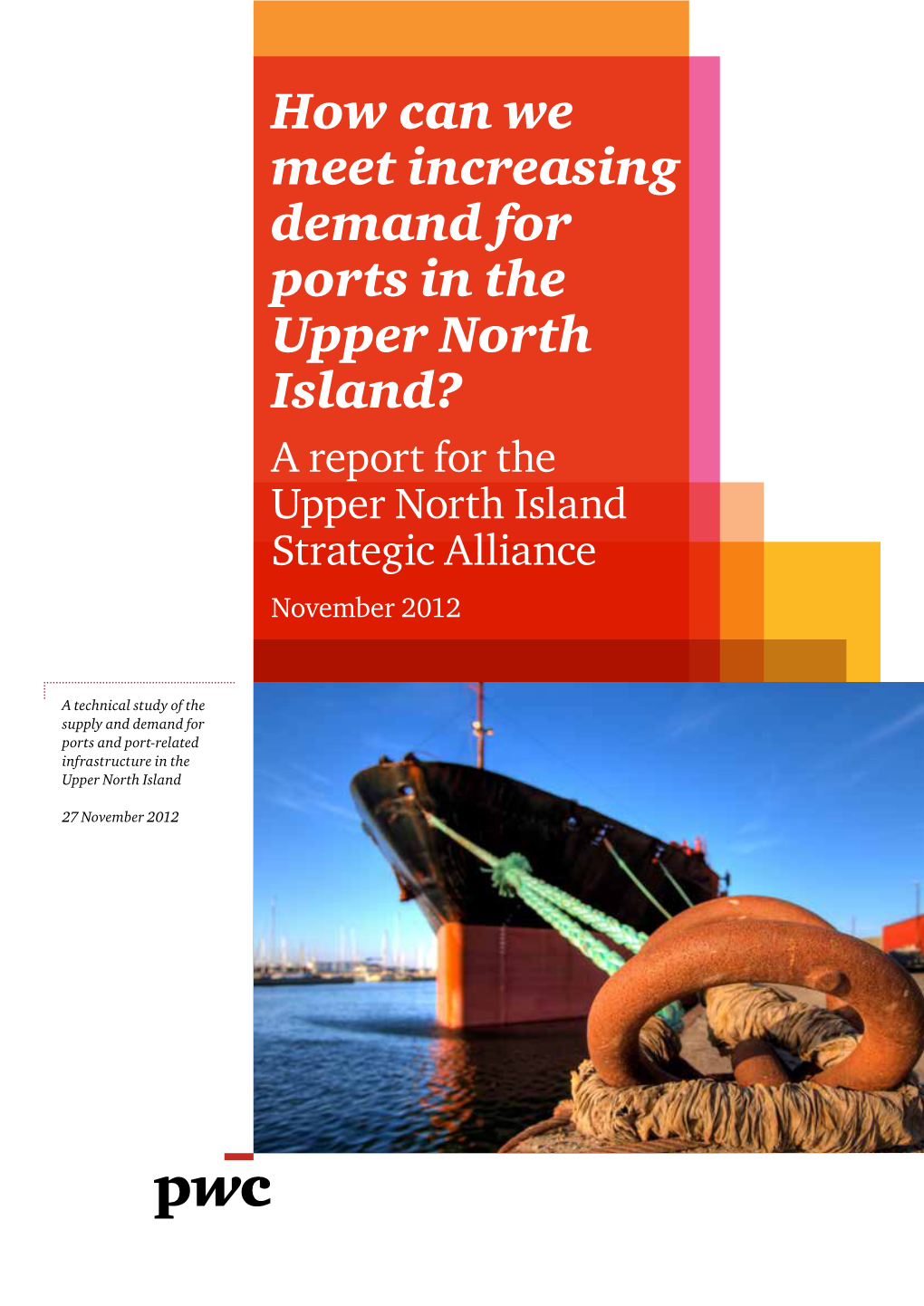 How Can We Meet Increasing Demand for Ports in the Upper North Island? a Report for the Upper North Island Strategic Alliance November 2012