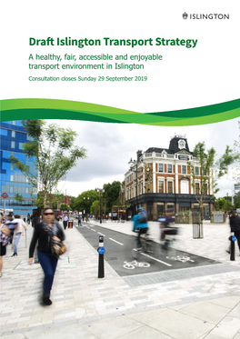 Draft Islington Transport Strategy a Healthy, Fair, Accessible and Enjoyable Transport Environment in Islington