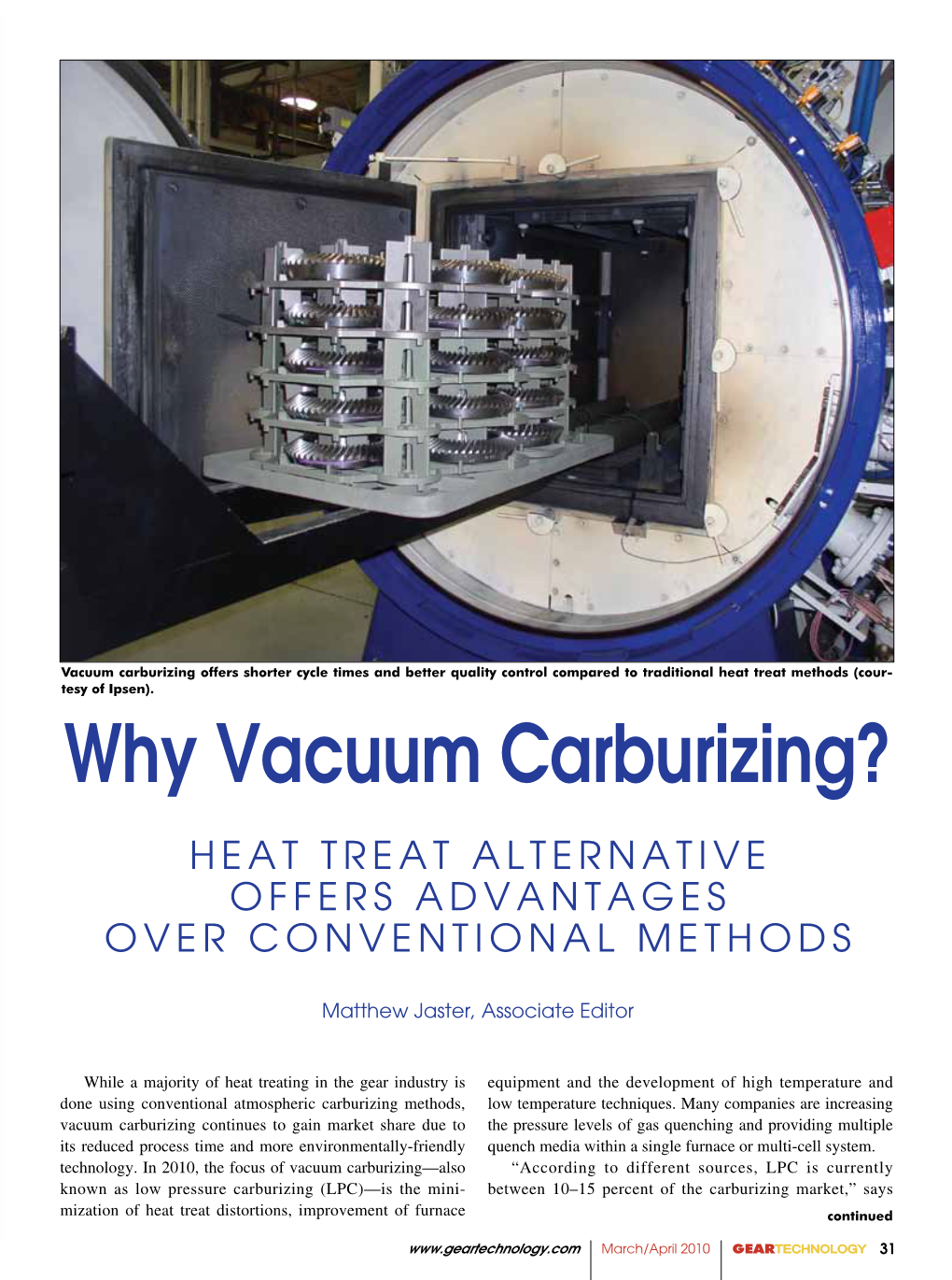Why Vacuum Carburizing? HEAT TREAT ALTERNATIVE O F F E R S a D V a N T a G E S OVER CONVENTIONAL METHODS