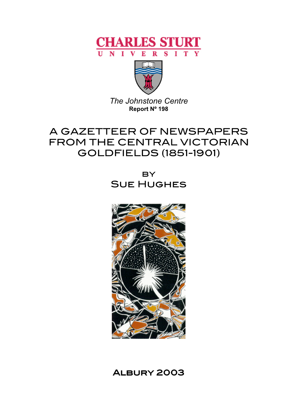 A GAZETTEER of NEWSPAPERS from the CENTRAL VICTORIAN GOLDFIELDS (1851-1901) Sue Hughes