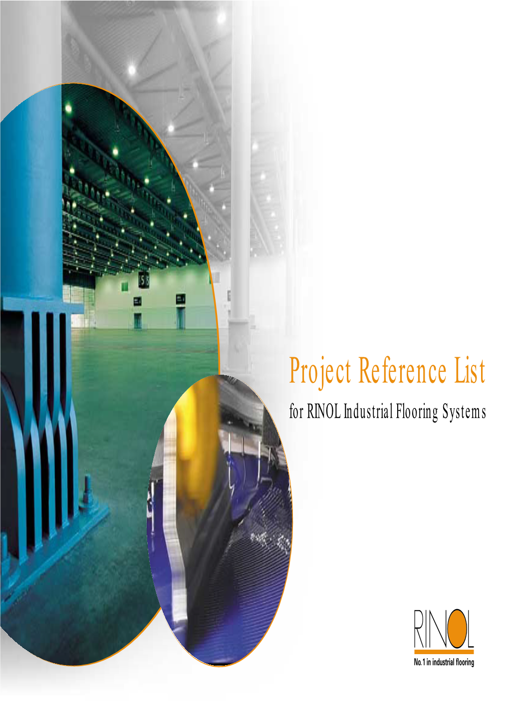 Project Reference List for RINOL Industrial Flooring Systems RINOL INDUSTRIAL FLOORS – PROJECT REFERENCE LIST