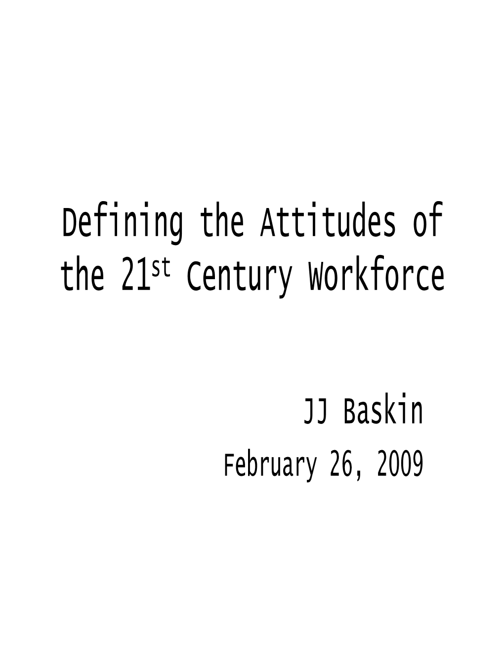 Defining the Attitudes of the 21St Century Workforce