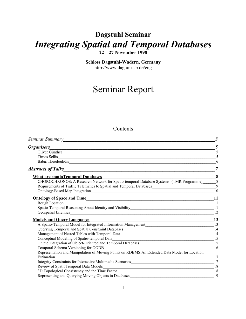 Report: Dagstuhl Spatio-Temporal Databases