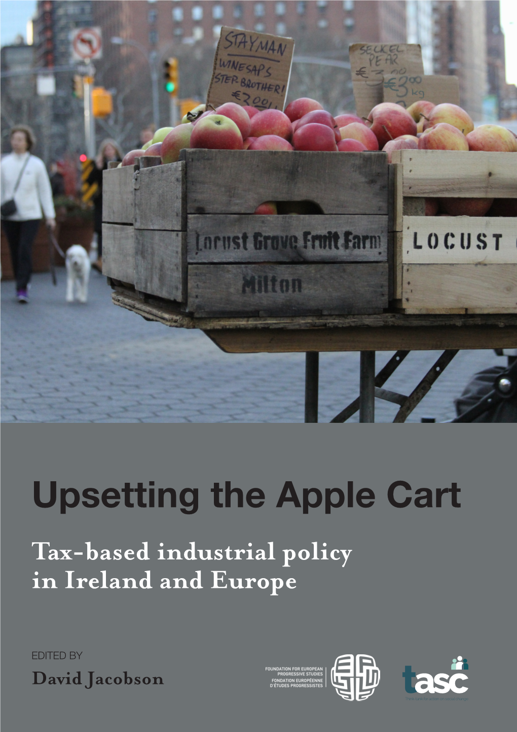 Upsetting the Apple Cart Tax-Based Industrial Policy in Ireland and Europe