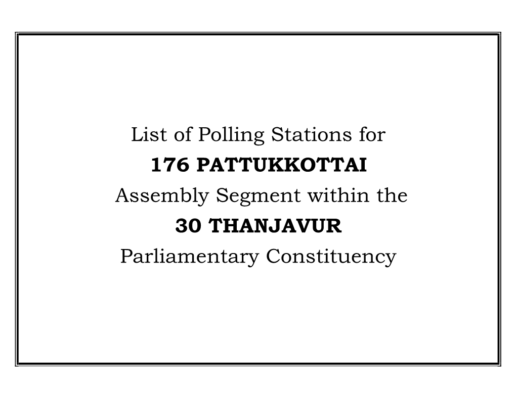 List of Polling Stations for 176 PATTUKKOTTAI Assembly Segment Within the 30 THANJAVUR Parliamentary Constituency