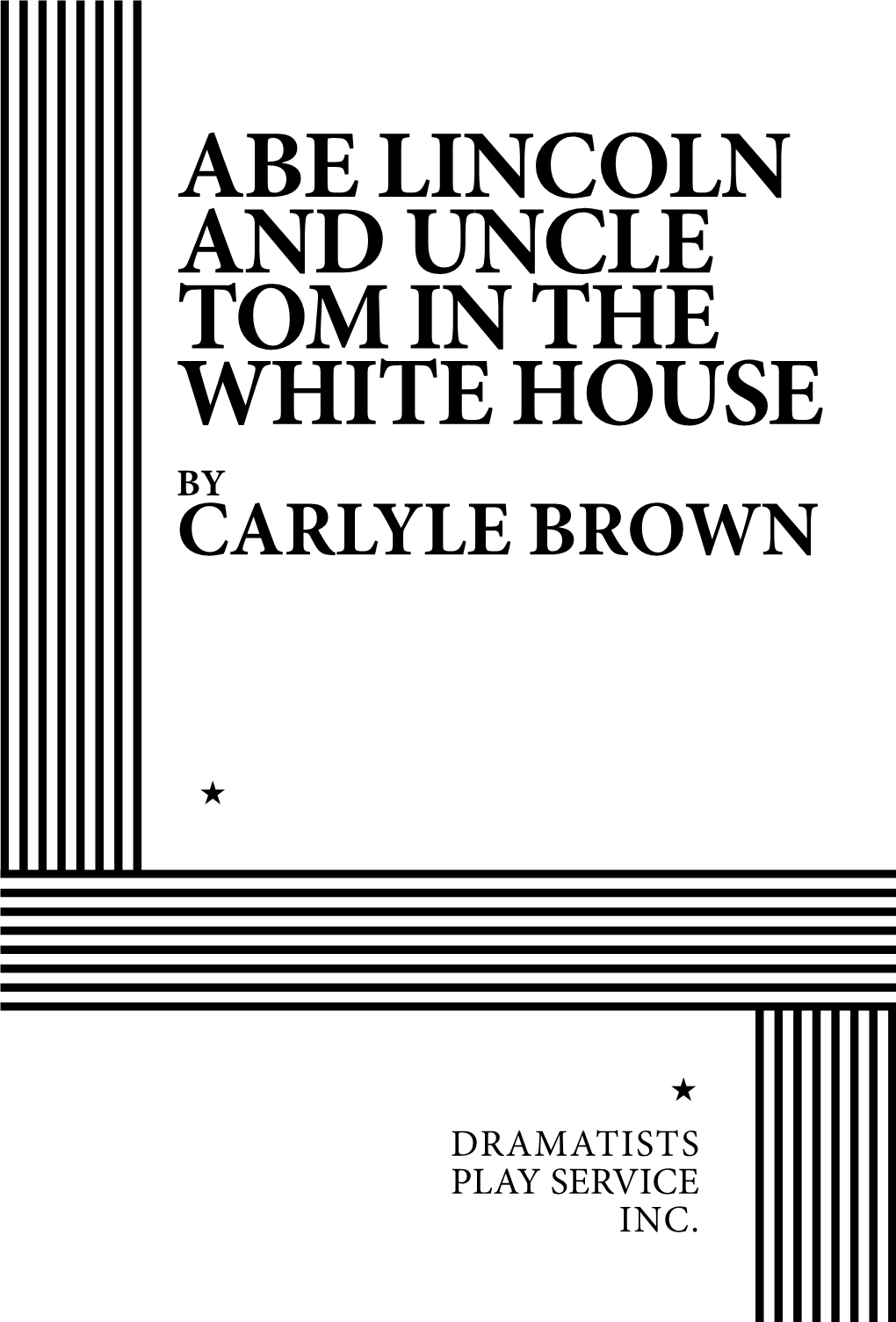 Abe Lincoln and Uncle Tom in the White House by Carlyle Brown