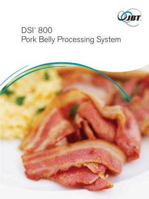 DSI™ 800 Pork Belly Processing System 300 Without Notice