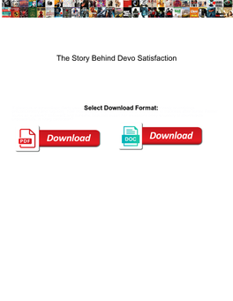 The Story Behind Devo Satisfaction