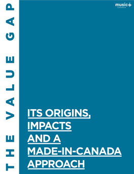 The Value Gap? 7 Value Gap Impacts on Other Creative Industries 7 Bridging the Value Gap: Initiatives in Canada and Beyond to Obtain Fair Payment for Creative Works